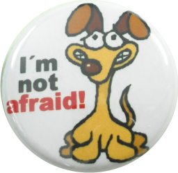 I am not afraid Button mit Hund - zum Schließen ins Bild klicken